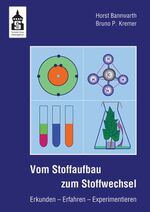 Vom Stoffaufbau zum Stoffwechsel - Erkunden - Erfahren - Experimentieren