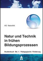 ISBN 9783834006653: Natur und Technik in frühen Bildungsprozessen - Studienbuch Band 1: Pädagogische Förderung