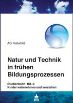 ISBN 9783834008459: Natur und Technik in frühen Bildungsprozessen - Studienbuch Band 2: Kinder wahrnehmen und verstehen