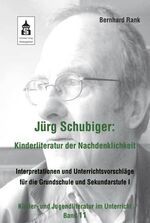 ISBN 9783834010926: Jürg Schubiger: Kinderliteratur der Nachdenklichkeit - Interpretationen und Unterrichtsvorschläge für die Grundschule und Sekundarstufe I