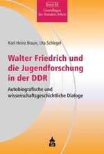 ISBN 9783834013491: Walter Friedrich und die Jugendforschung in der DDR – Autobiografische und wissenschaftsgeschichtliche Dialoge