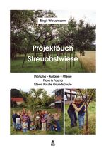 ISBN 9783834022189: Projektbuch Streuobstwiese - Planung - Anlage - Pflege, Flora & Fauna, Ideen für die Grundschule