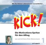 ISBN 9783834100320: Kick! / Wie Du Deinen Lebenstraum verwirklichst – Die Motivations-Spritze für den Alltag