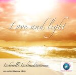 Love and light – Liebevolle Lichtmeditationen