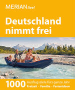 ISBN 9783834222817: MERIAN live! Reiseführer Deutschland nimmt frei - 1000 Ausflugsziele fürs ganze Jahr. Freizeit, Familie, Ferienideen