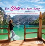 ISBN 9783834229779: HOLIDAY Reisebuch: Ein Date mit dem Berg - Rund um die 40 charmantesten Unterkünfte in den Alpen