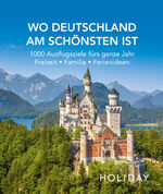 ISBN 9783834232625: HOLIDAY Reisebuch: Wo Deutschland am schönsten ist: 1000 Ideen für die perfekte Reise - Kunst, Kultur, Kulinarisches