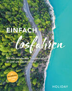 ISBN 9783834233295: HOLIDAY Reisebuch: Einfach losfahren – neue Roadtrips vor der Haustür - 33 neu entdeckte Traumstraßen in und um Deutschland