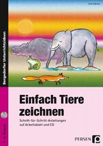 ISBN 9783834430656: Einfach Tiere zeichnen - Schritt-für-Schritt-Anleitungen auf Arbeitsblatt und CD (1. bis 4. Klasse)