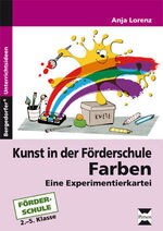 ISBN 9783834430762: Kunst in der Förderschule: Farben - Eine Experimentierkartei (2. bis 5. Klasse)