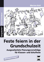 ISBN 9783834436641: Feste feiern in der Grundschulzeit – Ausgearbeitete Planungsvorschläge für Klassen- und Schulfeste