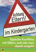 ISBN 9783834603449: Achtung Eltern! im Kindergarten - Typische Konflikte mit Eltern und wie man damit umgeht