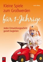 ISBN 9783834604682: Kleine Spiele zum Großwerden für Einjährige - Jeden Entwicklungsschritt gezielt begleiten