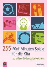 ISBN 9783834604705: 255 Fünf-Minuten-Spiele für die Kita zu allen Bildungsbereichen