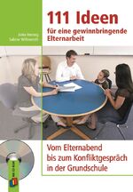 ISBN 9783834609359: 111 Ideen für eine gewinnbringende Elternarbeit - Vom Elternabend bis zum Konfliktgespräch in der Grundschule