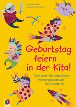 Geburtstag feiern in der Kita! - Tolle Ideen für aufregende Themengeburtstage im Kinderkreis