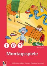 101 Montagsspiele - 5-Minuten-Ideen für den Kita-Wochenstart