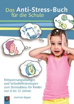 ISBN 9783834627124: Das Anti-Stress-Buch für die Schule | Entspannungsübungen und Selbsthilfestrategien zum Stressabbau für Kinder von 6 bis 12 Jahren | Gerlinde Böpple | Taschenbuch | 112 S. | Deutsch | 2015