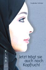 ISBN 9783834630612: Jetzt trägt sie auch noch Kopftuch! (K.L.A.R. - Taschenbuch)