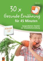 ISBN 9783834630957: 30x Gesunde Ernährung für 45 Minuten - Klasse 1/2 | Ausgearbeitete Stunden zur Gesundheitserziehung | Aline Kurt | Taschenbuch | 112 S. | Deutsch | 2016 | Verlag an der Ruhr GmbH | EAN 9783834630957