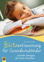 ISBN 9783834636867: Blitzentspannung für Grundschulkinder – Schnelle Übungen für kurze Auszeiten