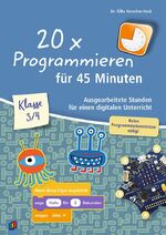 ISBN 9783834641489: 20 x Programmieren für 45 Minuten – Klasse 3/4 - Ausgearbeitete Stunden für einen digitalen Unterricht – keine Programmierkenntnisse nötig