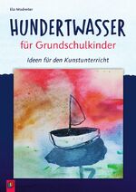 ISBN 9783834660633: Hundertwasser für Grundschulkinder - Ideen für den Kunstunterricht