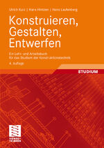 ISBN 9783834802194: Konstruieren, Gestalten, Entwerfen – Ein Lehr- und Arbeitsbuch für das Studium der Konstruktionstechnik