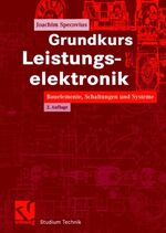 Grundkurs Leistungselektronik – Bauelemente, Schaltungen und Systeme