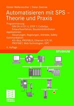 ISBN 9783834802316: Automatisieren mit SPS : Theorie und Praxis ; Programmierung: DIN EN 61131-3, STEP7, CoDeSys, Entwurfsverfahren, Bausteinbibliotheken ; Applikationen: Steuerungen, Regelungen, Antriebe, Safety ; Kommunikation: AS-i-Bus, PROFIBUS, Ethernet-TCP/IP, PROFINET, Web-Technologien, OPC / Günter Wellenreuther ; Dieter Zastrow / Studium