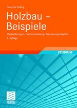 ISBN 9783834802583: Holzbau - Beispiele - Musterlösungen, Formelsammlung, Bemessungstabellen