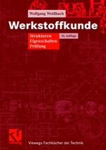 Werkstoffkunde - Strukturen, Eigenschaften, Prüfung