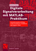 ISBN 9783834803931: Digitale Signalverarbeitung mit MATLAB- Praktikum: Zustandsraumdarstellung, Lattice-Strukturen, Prädiktion und Adaptive Filter (Studium Technik)