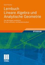 Lernbuch Lineare Algebra und Analytische Geometrie - Das Wichtigste ausführlich für das Lehramts- und Bachelorstudium