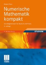 Numerische Mathematik kompakt - Grundlagenwissen für Studium und Praxis