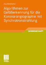 ISBN 9783834810359: Algorithmen zur Gefäßerkennung für die Koronarangiographie mit Synchrotronstrahlung