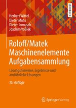 Roloff/Matek Maschinenelemente Aufgabensammlung – Lösungshinweise, Ergebnisse und ausführliche Lösungen