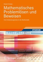 Mathematisches Problemlösen und Beweisen - Eine Entdeckungsreise in die Mathematik