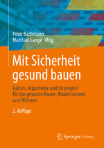 ISBN 9783834825223: Mit Sicherheit gesund bauen - Fakten, Argumente und Strategien für das gesunde Bauen, Modernisieren und Wohnen