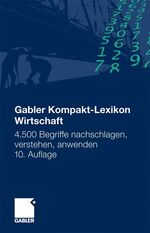 ISBN 9783834901552: Gabler Kompakt-Lexikon Wirtschaft - 4.500 Begriffe nachschlagen, verstehen, anwenden