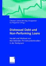 Distressed Debt und Non-Performing Loans – Handel und Workout von notleidenden Firmenkundenkrediten in der Bankpraxis