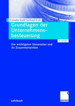 ISBN 9783834902719: Grundlagen der Unternehmensbesteuerung : Die wichtigsten Steuerarten und ihr Zusammenwirken