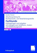 Fachkunde – Prüfungsfragen und Aufgaben mit Lösungen zum Verfahrens-, Kosten- und Vollstreckungsrecht