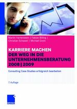 ISBN 9783834905826: Karriere machen: Der Weg in die Unternehmensberatung – Consulting Case Studies erfolgreich bearbeiten