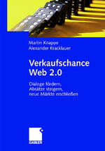 ISBN 9783834906311: Verkaufschance Web 2.0 - Dialoge fördern, Absätze steigern, neue Märkte erschließen