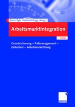 ISBN 9783834906779: Arbeitsmarktintegration – Grundsicherung - Fallmanagement - Zeitarbeit - Arbeitsvermittlung