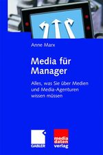 Media für Manager - Alles, was Sie über Medien und Media-Agenturen wissen müssen