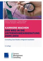 ISBN 9783834910288: Karriere machen: Der Weg in die Unternehmensberatung: Consulting Case Studies erfolgreich bearbeiten Consulting Case Studies erfolgreich bearbeiten