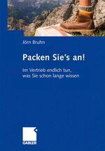 ISBN 9783834914705: Packen Sie's an! - Im Vertrieb endlich tun, was Sie schon lange wissen