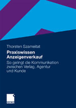 Praxiswissen Anzeigenverkauf - So gelingt die Kommunikation zwischen Verlag, Agentur und Kunde